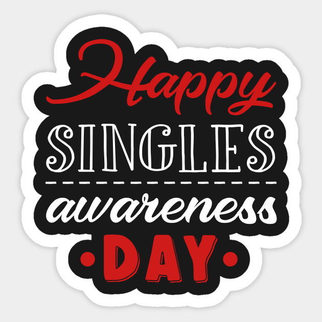 Happy Singles Awareness Day T-shirt Anti Valentine Sticker by TeeLovely